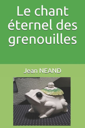 Le chant eternel des grenouilles (French Edition)