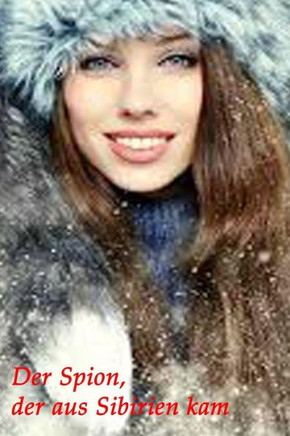Der Spion, der aus Sibirien kam (Geschichten aus dem Liebesleben) (German Edition)