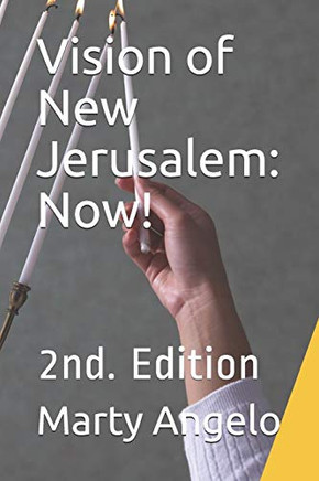 Vision Of New Jerusalem: Now!: 2Nd. Edition