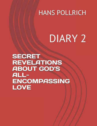 Secret Revelations About God's All-Encompassing Love : Diary 2