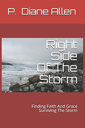 Right Side Of The Storm: Finding Faith And Grace Surviving The Storm