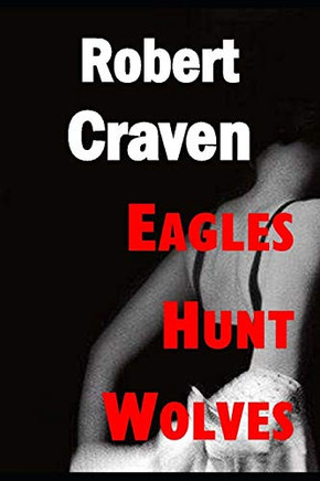 Eagles Hunt Wolves: Eva's last mission (The wartime adventures of Eva Molenaar)