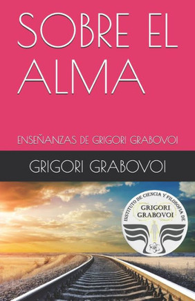 ENSE?ANZA DE GRIGORI GRABOVOI: SOBRE EL ALMA (Spanish Edition)