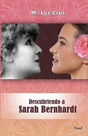 Descubriendo a Sarah Bernhardt (Spanish Edition)