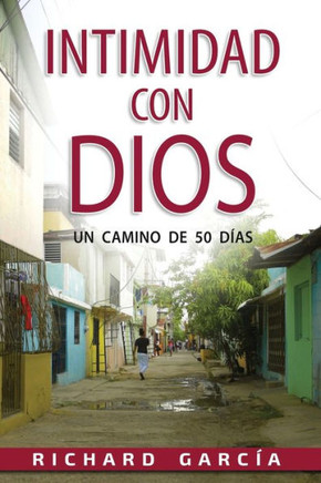En Intimidad Con Dios: Un Camino De Cincuenta D?as. (Spanish Edition)