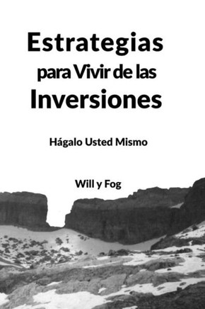 Estrategias Para Vivir De Las Inversiones: H?galo Usted Mismo (Libertad Financiera) (Spanish Edition)