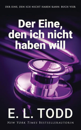 Der Eine, den ich nicht haben will (Der Eine, den ich nicht haben kann) (German Edition)