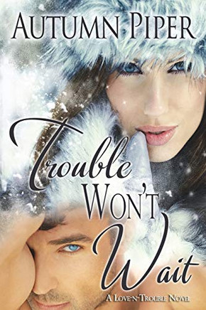 Trouble Won't Wait (Love-n-Trouble)