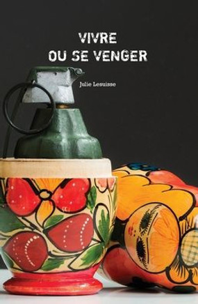 Vivre Ou Se Venger (Irina Domavitch) (French Edition)