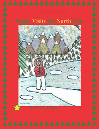 Oggie Visits The North Pole (The Oggie Chronicles)