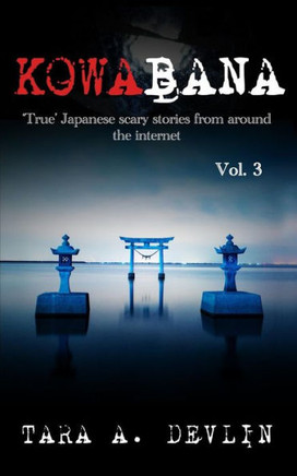 Kowabana: 'true' Japanese scary stories from around the internet: Volume Three
