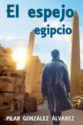 El espejo egipcio: LA NOVELA DE SUSPENSE, INTRIGA Y MISTERIO, QUE TE ATRAPARa. (Spanish Edition)