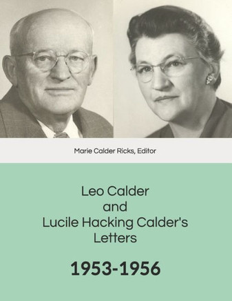 Leo Calder And Lucile Hacking Calder's Letters: 1953-1956