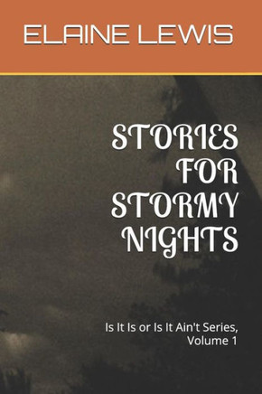 Stories For Stormy Nights: Is It Is Or Is It Ain't