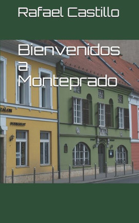 Bienvenidos A Monteprado (Spanish Edition) Bienvenidos A Monteprado (Spanish Edition)