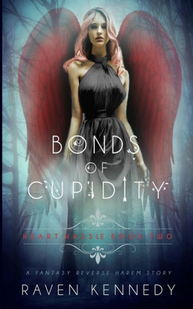 Bonds of Cupidity: A Fantasy Reverse Harem Story (Heart Hassle)