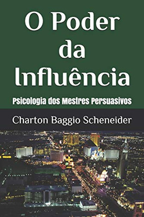 O Poder Da Influ?ncia: Psicologia Dos Mestres Persuasivos (Portuguese Edition)
