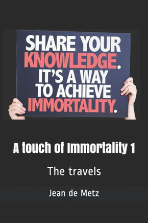 A touch of Immortality 1: The travels