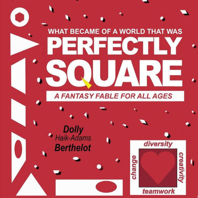 Perfectly Square: A Fantasy Fable For All Ages