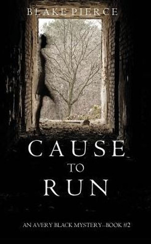Cause To Run (An Avery Black Mystery-Book 2)