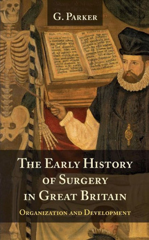 The Early History Of Surgery In Great Britain: Its Organization And Development