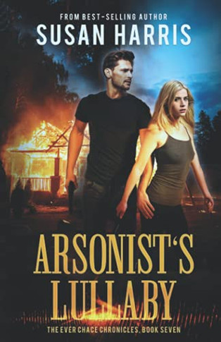 Arsonist?ås Lullaby (The Ever Chace Chronicles Book 7)