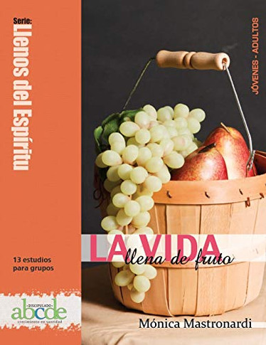 La Vida Llena De Fruto: Llenos Del Esp?¡ritu: 13 Estudios Para Grupos (Spanish Edition)