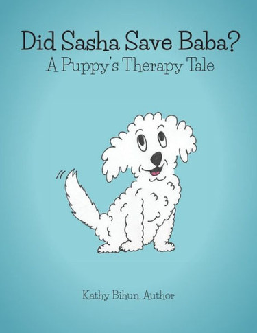 Did Sasha Save Baba?: A Pet Therapy Tale - 9781773705385
