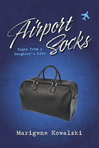 Airport Socks: Pages from a Daughter's Life