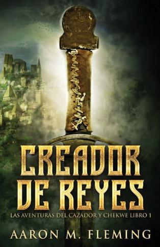 Creador De Reyes (Las Aventuras Del Cazador Y Chekwe) (Spanish Edition) - 9784824157744