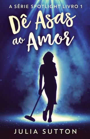 D? Asas Ao Amor (A Serie Spotlight) (Portuguese Edition) - 9784824168313