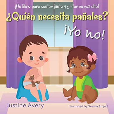 ??Qui??n Necesita Pa??ales? ?íYo No! : ?íUn Libro Para Cantar Junto Y Gritar En Voz Alta! - 9781638821267