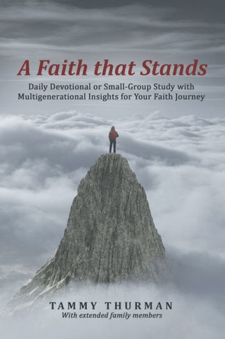 A Faith That Stands: Daily Devotional Or Small-Group Study With Multigenerational Insights For Your Faith Journey - 9781664265820