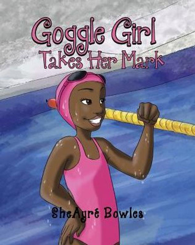 Goggle Girl Takes Her Mark - 9781642582475
