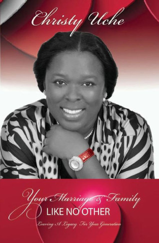 Your Marriage And Family Like No Other: Leaving A Legacy For Your Generation