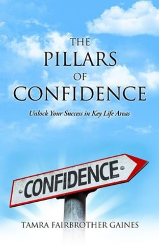 The Pillars Of Confidence: Unlock Your Success In Key Life Areas