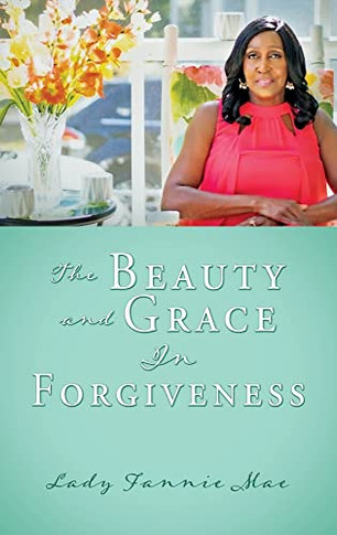 The Beauty And Grace In Forgioness - 9781662847486