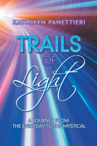 Trails Of Light: A Journey From The Everyday To The Mystical - 9781543408355