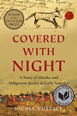 Covered With Night: A Story Of Murder And Indionous Justice In Early America - 9781324092162