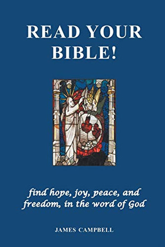 Read Your Bible! - find hope, joy, peace, and freedom, in the word of God