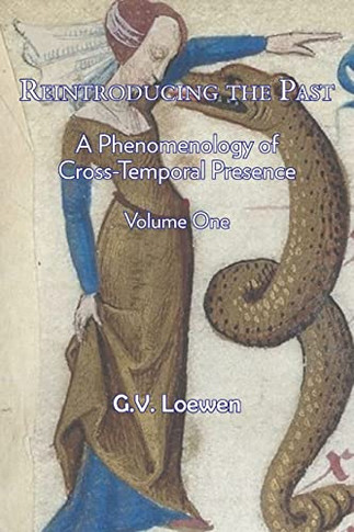 Reintroducing The Past (A Phenomenology Of Cross-Temporal Presence)