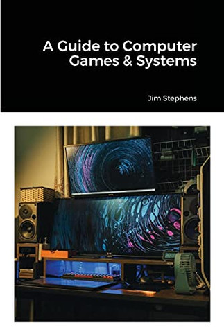 A Guide To Computer Games & Systems