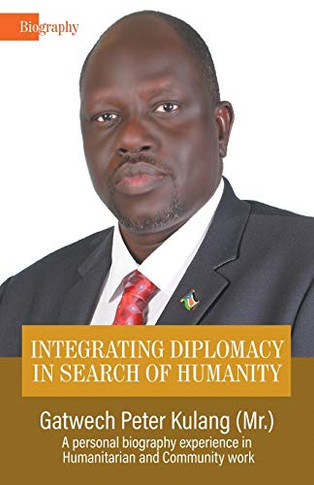 Integrating Diplomacy In Search Of Humanity: A Personal Biography, Experience In Community And Humanitarian Work