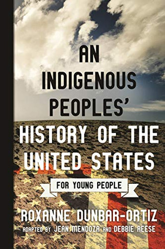 An Indigenous Peoples' History of the United States for Young People (ReVisioning American History for Young People)