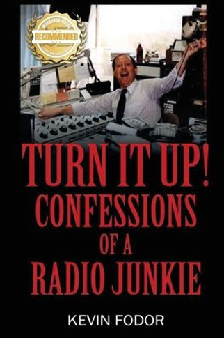 Turn It Up! Confessions Of A Radio Junkie - 9781952754685