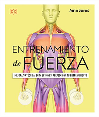 Entrenamiento De Fuerza: Mejora Tu T?cnica, Evita Lesiones, Perfecciona Tu Entrenamiento (Spanish Edition)
