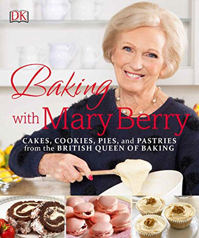 Baking With Mary Berry: Cakes, Cookies, Pies, And Pastries From The British Queen Of Baking