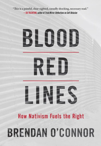 Blood Red Lines: How Nativism Fuels The Right - 9781642599190