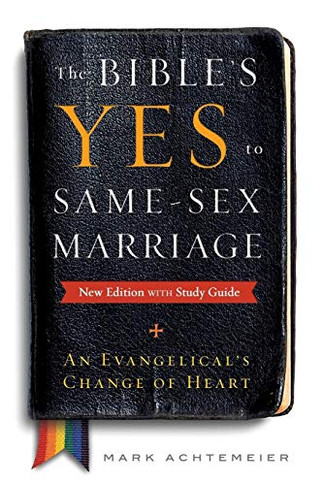 The Bible's Yes To Same-Sex Marriage, New Edition With Study Guide
