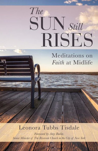 The Sun Still Rises: Meditations On Faith At Midlife